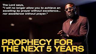 PROPHETIC WORD FOR THE NEXT 5 YEARS: No More Excelling Without Excellence!