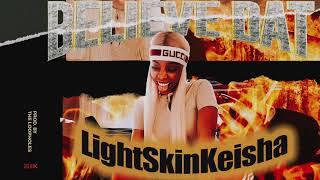 LightSkinKeisha - "Believe Dat" (Official Audio)