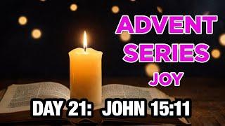 2024 Advent Christmas Devotion - Day 21 - John 15:11