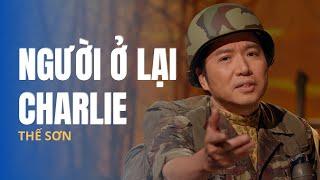 Người Ở Lại Charlie | Trình bày: Thế Sơn | Sáng tác: Trần Thiện Thanh | Hoà âm: Vũ Tuấn Đức