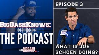 What is Joe Schoen Doing? | BigDashKnows: The Podcast - Episode 3