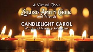 Zeloso Amity Choir [a Virtual Choir] - Candlelight Carol; Words and Music by John Rutter.