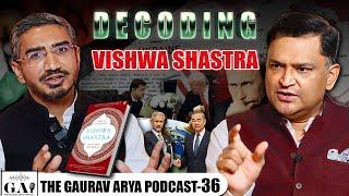 EP-36 | Decoding Vishwa Shastra: India and the World | The Chanakya Dialogues | Major Gaurav Arya