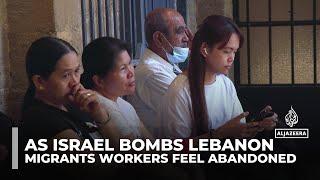 ‘No place to go’: As Israel bombs Lebanon, migrant workers feel abandoned