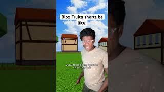 Blox Fruits shorts be like: