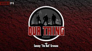 'Our Thing' Season 3 - Episode 6 "The History Of Cosa Nostra" | Sammy "The Bull" Gravano