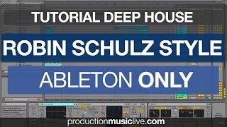 Tutorial Robin Schulz Deep House Ableton - Dangerous Remix Remake David Guetta Martin