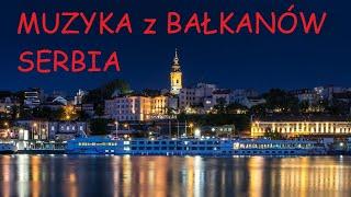 MUZYKA z SERBII - BAŁKANY  2022 / balkan music serbia, balkan musik serbien, Muzyka Bałkańska