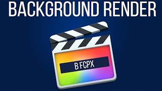 Монтаж видео в FCPX. Как правильно использовать Background render в Final Cut Pro X?