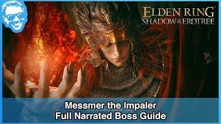 Messmer the Impaler - Full Narrated Boss Guide - Elden Ring [4k HDR]