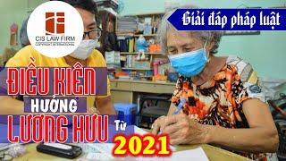 Giải đáp pháp luật: Điều kiện hưởng lương hưu từ năm 2021