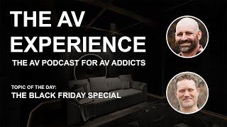 The AV Experience: The Black Friday Special