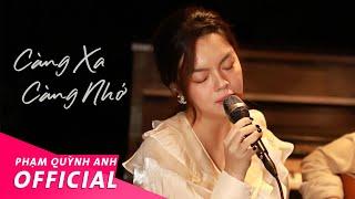 Càng Xa Càng Nhớ | Phạm Quỳnh Anh | Live in Da Lat