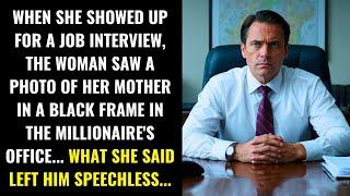 DURING THE INTERVIEW, THE WOMAN SAW A PHOTO OF HER MOTHER IN THE MILLIONAIRE'S OFFICE... AND HE...