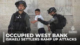 Occupied West Bank violence: Israeli settlers ramp up attacks on Palestinian homes