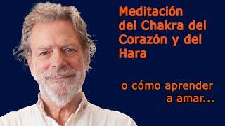 MEDITACIÓN del Chakra CORAZÓN y del HARA... o como aprender a AMAR