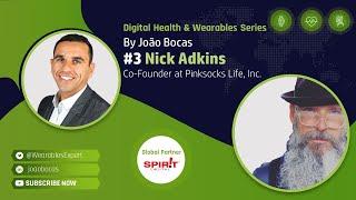 #3 João Bocas interviews Nick Adkins, talking about Healthcare, Connection, Gratitude & Wearables.
