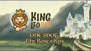 One Shot| The Rose's Kiss| King Leo DnD