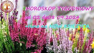 HOROSKOP TYGODNIOWY OD 2 DO 8 WRZESNIA I RUNA NA NOW KSIEZYCA