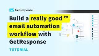 How to Build Really Good Email Automation Workflow With the GetResponse Email Creator | Tutorial