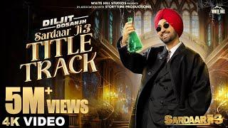SARDAAR JI 3 : TITLE TRACK (Full Video) Diljit Dosanjh | Neeru | MixSingh | 27th June In Cinemas