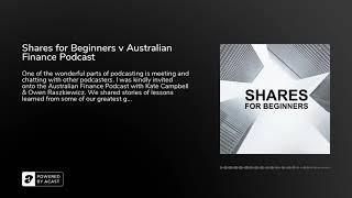 Shares for Beginners v Australian Finance Podcast