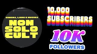 NON SOLO CULT 10.000 SUBSCRIBERS !!!!