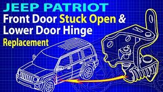 Jeep Patriot Front Door Stuck Open & Lower Hinge Replacement