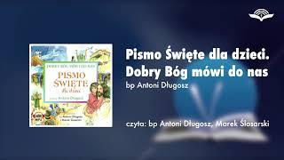 Pismo Święte dla dzieci. Dobry Bóg mówi do nas - AUDIOBOOK - bp Antoni Długosz