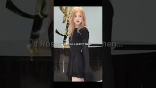 If Ros`e is skinny then... #blackpink #blink #shorts #fypシ #trending #ros`e