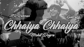 Chhaiya Chhaiya | Dil se | Guitar Rendition | Mohit Dogra