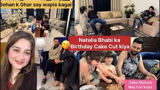 Natalia Bhabhi ka Birthday Cake Cut kiya || Cake Mohsin Ney Cut kiya  || Behan k Ghar say wapsi