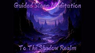  Journey into the Shadow Realm: A Guided Sleep Meditation 