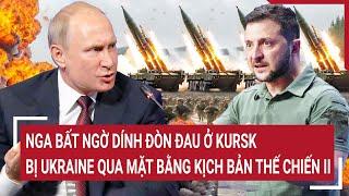 Thời sự quốc tế 5/11:Nga bất ngờ dính đòn đau ở Kursk, bị Ukraine qua mặt bằng kịch bản Thế chiến II