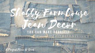 DON"T THROW YOUR OLD JEANS AWAY...make this instead! Shabby Farmhouse Home Decor Projects