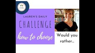 Lauren's Challenge | How To Choose Part 1