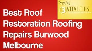 Best Roof Restoration Roofing Repairs Burwood Melbourne | Roofing  Repair Melbourne