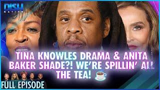 Tina Knowles Drama & Anita Baker SHADE?! We’re Spillin’ ALL the Tea!  Episode 067 S13 - 12/10/24