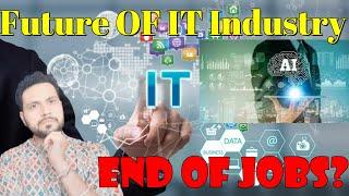 FUTURE Of IT Industry | Future of IT Software Jobs after 2025 | After 10 Years | Don't Panic