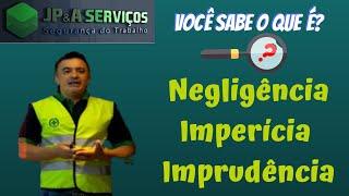 DDS Segurança do Trabalho → O que é Negligência Imperícia e Imprudência