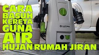 Lutian Water Jet Unbox! Teknik Cuci Kereta Guna Air Hujan Musim Banjir!