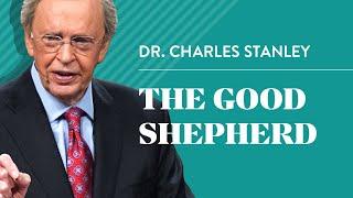 The Good Shepherd – Dr. Charles Stanley