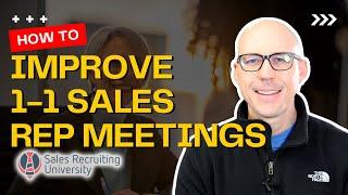 Two Steps To Improve Your 1-1 Sales Rep & Accountability Meeting Process