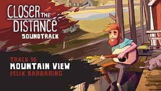 Closer the Distance Soundtrack | Mountain View - Felix Barbarino