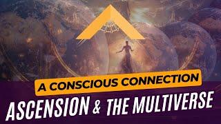Ascension and The Multiverse | A Conscious Connection