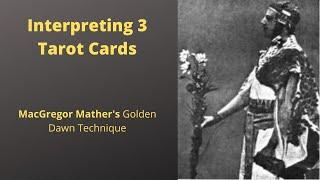 How to interpret 3 tarot cards using the Golden Dawn system by McGregor Mathers