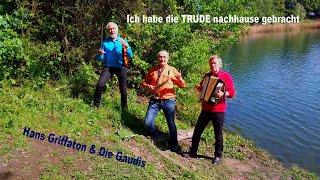 Hans Griffaton  &  Die Gaudis - Ich habe die TRUDE nachhause gebracht