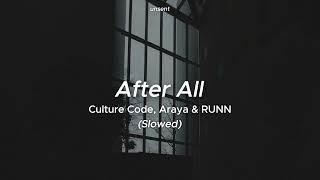 After All (ft. RUNN) - Culture Code & Araya (Slowed)