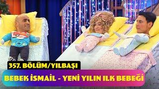 Bebek İsmail - Yeni Yılın İlk Bebeği | 357. Bölüm (Yılbaşı Özel - 2024)