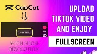 TikTok |  HOW TO UPLOAD TIKTOK FULLSCREEN